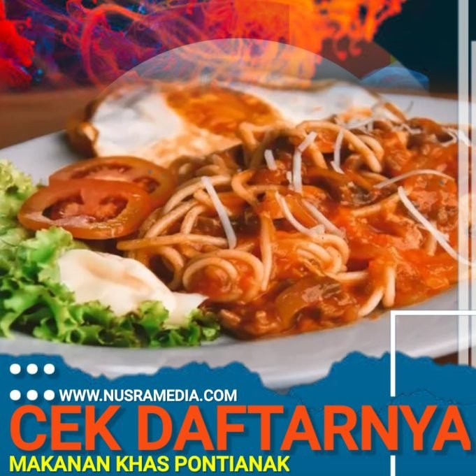 Makanan Khas Pontianak Yang Memiliki Keunikan Tersendiri dan Tak Tertandingi