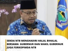 Hadiri Halal Bihalal, Sekda NTB : Semoga Momen Ini Tetap Terjaga Untuk NTB Gemilang!