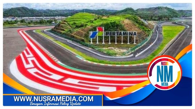 Sirkuit Mandalika Dinyatakan Lolos Homologasi Grade A