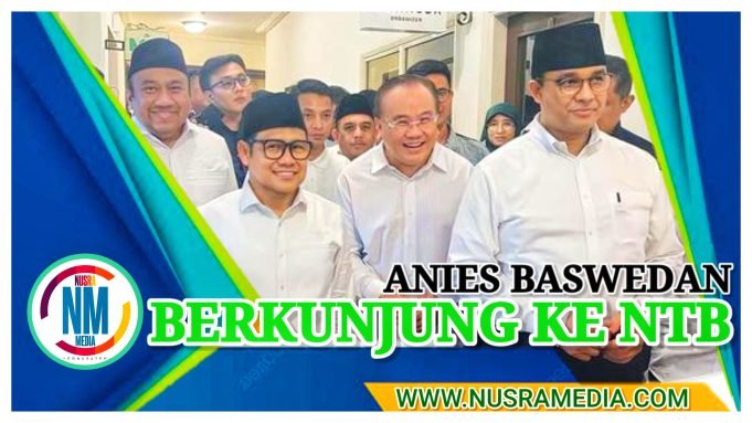 Capres Anies Bakal Temui Para Tokoh, Tuan Guru hingga Milenial di NTB