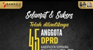 BAWASLU SUMBAWA : SELAMAT ATAS DILANTIKNYA 45 ANGGOTA DPRD SUMBAWA