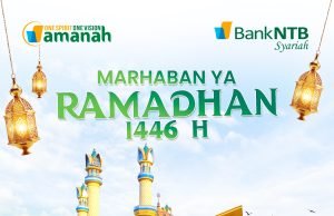 BANK NTB SYARIAH : SELAMAT MENUNAIKAN IBADAH PUASA RAMADHAN 1446 HIJRIAH