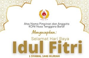 KETUA KONI NTB – H MORI HANAFI : SELAMAT HARI RAYA IDUL FITRI 1446 H
