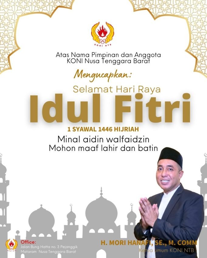 KETUA KONI NTB – H MORI HANAFI : SELAMAT HARI RAYA IDUL FITRI 1446 H