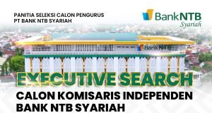 Dicari Calon Komisaris Independen Bank NTB Syariah