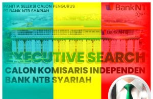 Bank NTB Syariah Buka Seleksi Terbuka Untuk Posisi Komisaris Independen, Ini Persyaratannya..