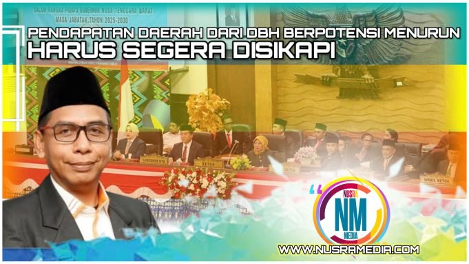 Antisipasi Potensi Penurunan DBH, Ketua Komisi III Desak Pimpinan DPRD dan Gubernur NTB Surati Menteri ESDM