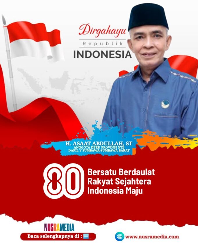 Anggota DPRD NTB (NasDem)-Asaat Abdullah : Dirgahayu RI ke-80