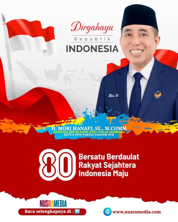 Anggota DPR RI (F-NasDem) Dapil NTB 1 Pulau Sumbawa-Mori Hanafi : Dirgahayu RI ke-80