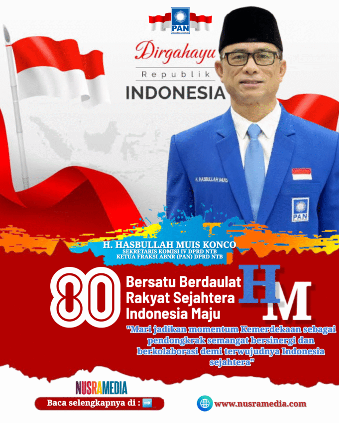 Ketua Fraksi ABNR (PAN)-Sekretaris Komisi IV DPRD NTB, Hasbullah Muis Konco : Dirgahayu RI ke-80