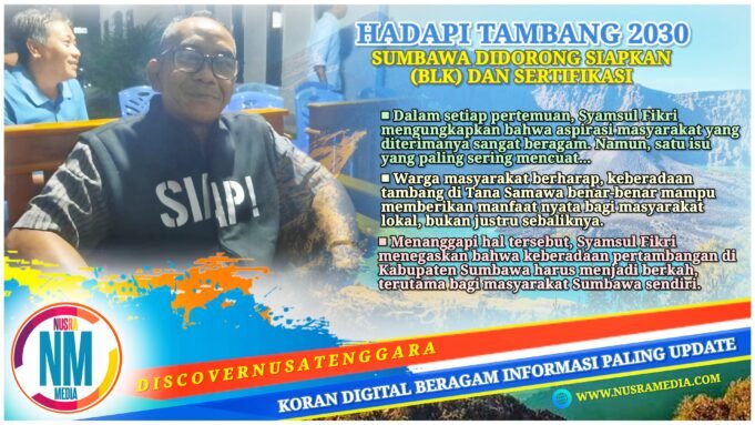 Syamsul Fikri : Kekayaan Alam Sumbawa Jangan Jadikan Warganya Buruh di Negeri Sendiri