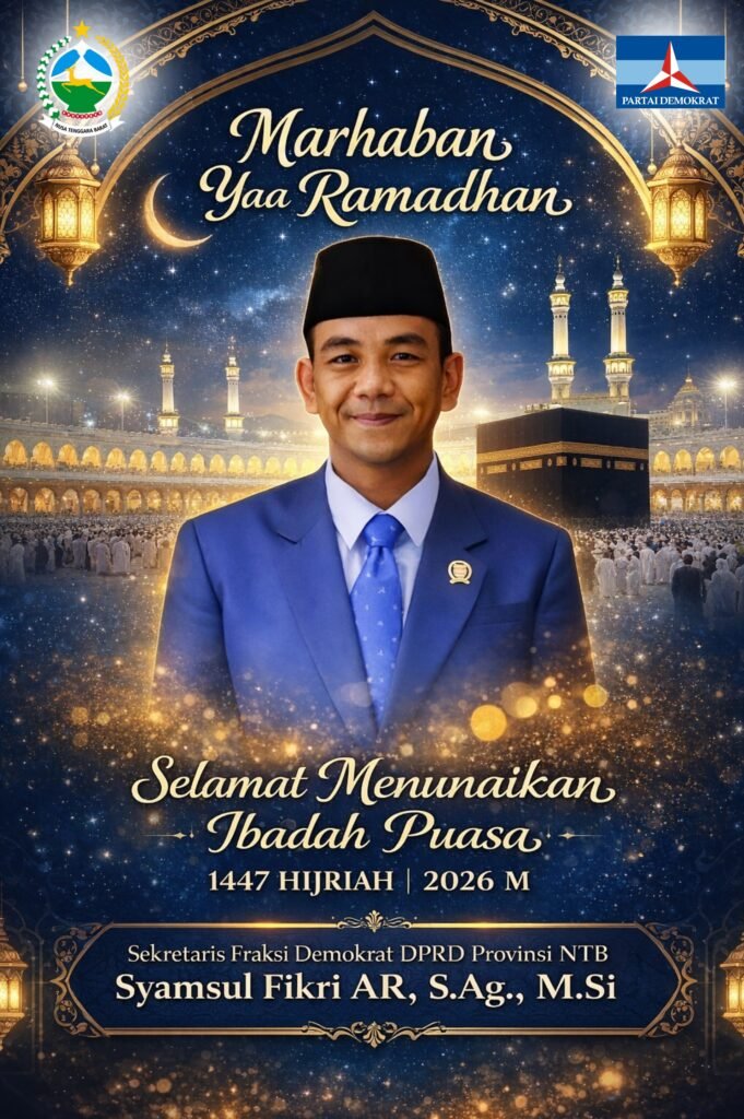 Sekretaris Fraksi Demokrat DPRD NTB : Selamat Menunaikan Ibadah Puasa 1447 H