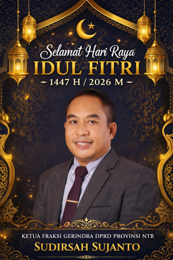 Ketua Fraksi Gerindra DPRD NTB Sudirsah Sujanto : Selamat Hari Raya Idul Fitri 1447 H
