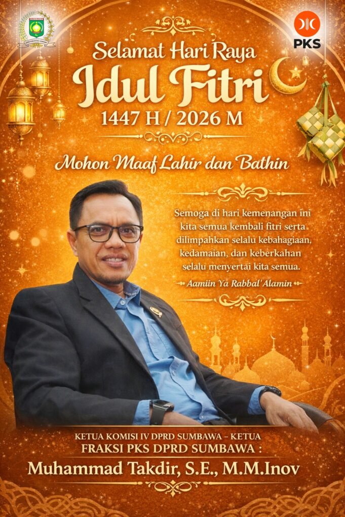 Ketua Komisi IV DPRD Sumbawa Muhammad Takdir : Selamat Hari Raya Idul Fitri 1447 H