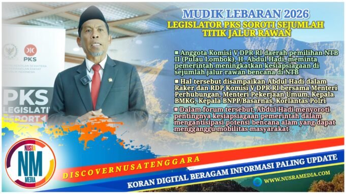 Anggota Komisi V DPR Abdul Hadi Minta Pemerintah Siaga di Jalur Rawan Bencana