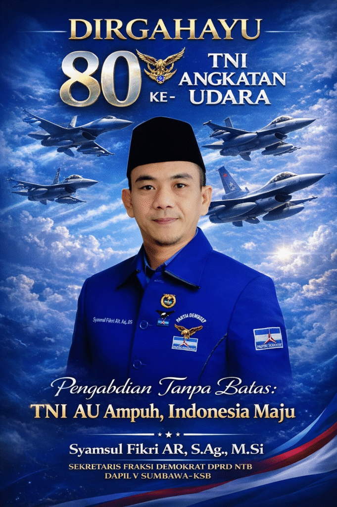 Sekretaris Fraksi Demokrat NTB : Dirgahayu TNI Angkatan Udara ke-80
