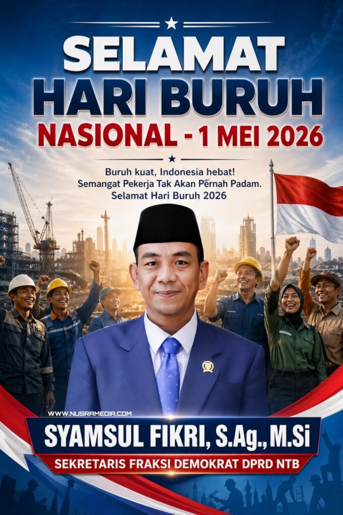 Sekretaris Fraksi Demokrat DPRD NTB Syamsul Fikri : Selamat Hari Buruh Nasional 2026