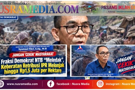 Fraksi Demokrat NTB “Meledak”, Keberatan Retribusi IPR Melonjak hingga Rp1,5 Juta per Hektare